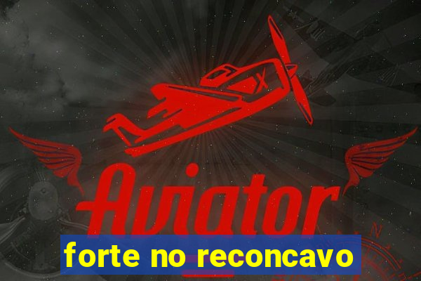 forte no reconcavo